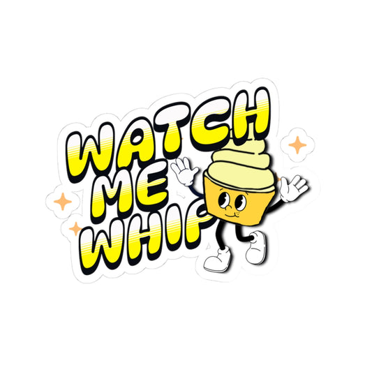 Watch Me (Dole) Whip Sticker